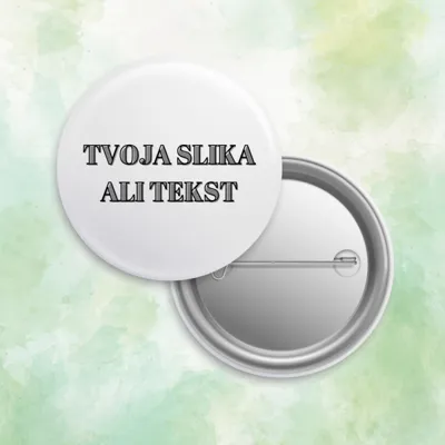 Personalizirana broška izdelana po vaših željah 58mm 10 komadov